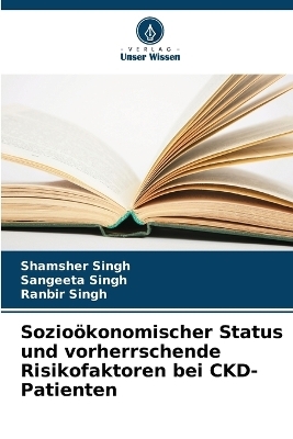 Sozio&ouml;konomischer Status und vorherrschende Risikofaktoren bei CKD-Patienten - Shamsher Singh, Sangeeta Singh, Ranbir Singh