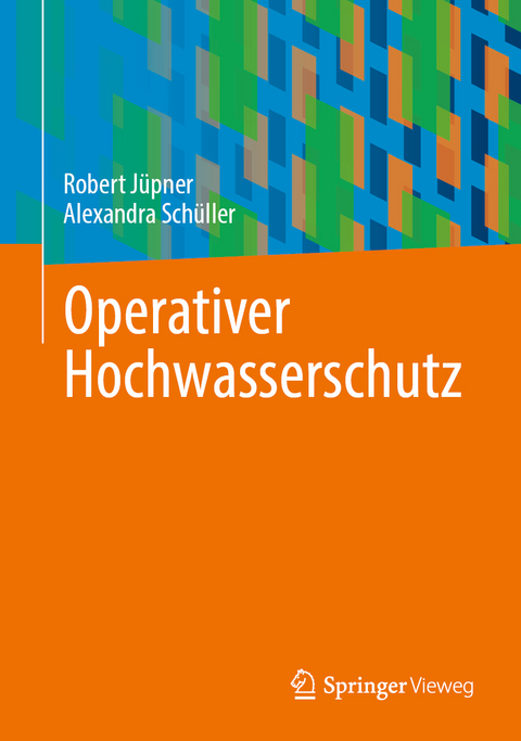 Operativer Hochwasserschutz - Robert J&uuml;pner, Alexandra Sch&uuml;ller