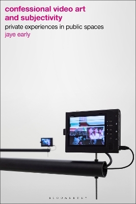 Confessional Video Art and Subjectivity - Jaye Early
