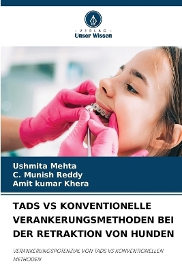 Tads Vs Konventionelle Verankerungsmethoden Bei Der Retraktion Von Hunden - Ushmita Mehta, C Munish Reddy, Amit Kumar Khera