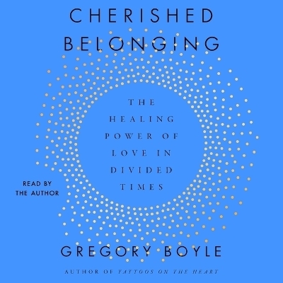 Cherished Belonging - Gregory Boyle