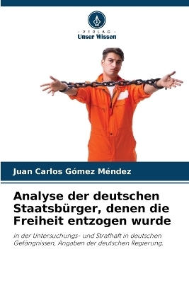 Analyse der deutschen Staatsbürger, denen die Freiheit entzogen wurde