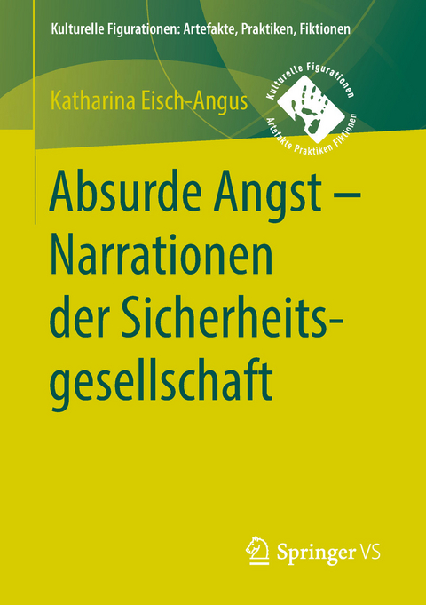 Absurde Angst - Narrationen der Sicherheitsgesellschaft - Katharina Eisch-Angus