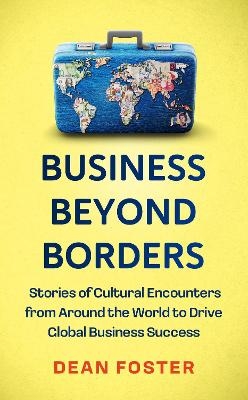 Business Beyond Borders - Dean Foster