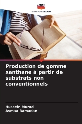 Production de gomme xanthane &agrave; partir de substrats non conventionnels - Hussein Murad, Asmaa Ramadan