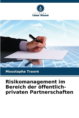Risikomanagement im Bereich der &ouml;ffentlich-privaten Partnerschaften - Moustapha Traor&eacute;