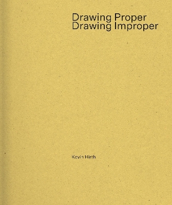 Drawing Proper/Drawing Improper - Kevin Hirth