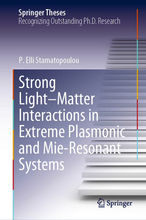 Strong Light&ndash;Matter Interactions in Extreme Plasmonic and Mie-Resonant Systems - P. Elli Stamatopoulou