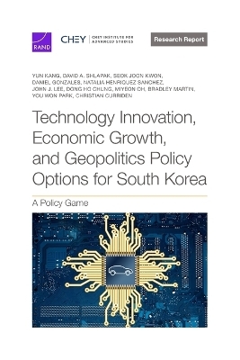 Technology Innovation, Economic Growth, and Geopolitics Policy Options for South Korea - Yun Kang, David A Shlapak, Seok Joon Kwon