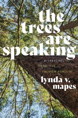 The Trees Are Speaking - Lynda V. Mapes
