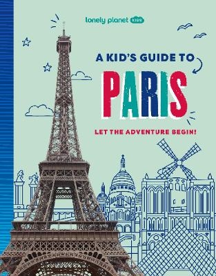 Lonely Planet Kids A Kid's Guide to Paris -  Lonely Planet Kids,  Lonely Planet