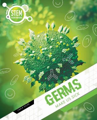 Germs Make Us Sick - Carla Delos