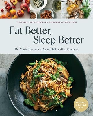 Eat Better, Sleep Better - Dr Marie-Pierre St-Onge, Kat Craddock