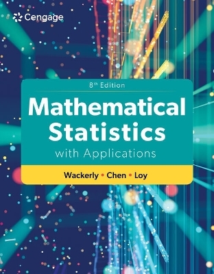 Mathematical Statistics with Applications - Dennis Wackerly, John Chen, Adam Loy