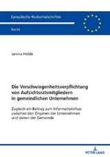 Die Verschwiegenheitsverpflichtung von Aufsichtsratsmitgliedern in gemeindlichen Unternehmen - Janina Helde