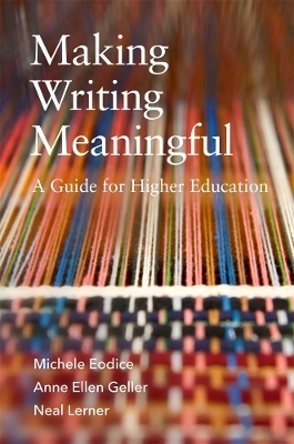 Making Writing Meaningful Volume 5 - Michele Ann Eodice, Anne Ellen Geller, Neal Lerner