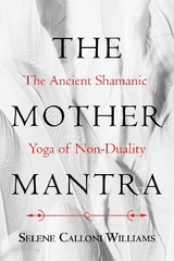 The Mother Mantra - Selene Calloni Williams