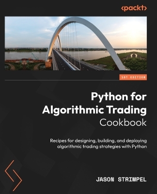 Python for Algorithmic Trading Cookbook - Jason Strimpel