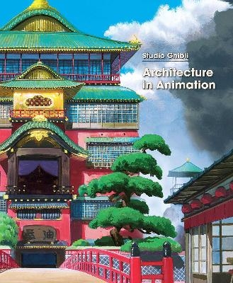 Studio Ghibli: Architecture in Animation -  Studio Ghibli