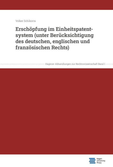 Ersch&ouml;pfung im Einheitspatentsystem (unter Ber&uuml;cksichtigung des deutschen, englischen und franz&ouml;sischen Rechts) - Volker Schikorra
