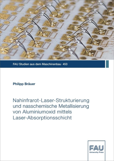 Nahinfrarot-Laser-Strukturierung und nasschemische Metallisierung von Aluminiumoxid mittels Laser-Absorptionsschicht - Philipp Br&auml;uer