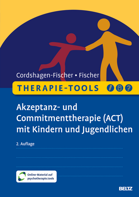 Akzeptanz- und Commitmenttherapie (ACT) mit Kindern und Jugendlichen - Tanja Cordshagen-Fischer, Jens-Eckart Fischer