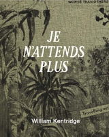 William Kentridge. Je n&acute;attends plus - 