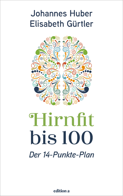 Hirnfit bis 100 - Johannes Huber, Elisabeth G&uuml;rtler