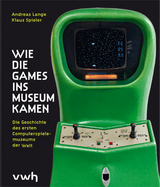 Wie die Games ins Museum kamen - Andreas Lange, Klaus Spieler