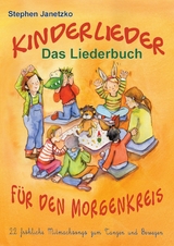 Kinderlieder f&uuml;r den Morgenkreis - 22 fr&ouml;hliche Mitmachsongs zum Tanzen und Bewegen - Stephen Janetzko