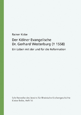 Der K&ouml;lner Evangelische Doktor Gerhard Westerburg (+ 1558) - Rainer Kobe