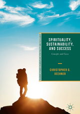Spirituality, Sustainability, and Success - Christopher G. Beehner