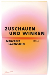 Zuschauen und Winken - Mercedes Lauenstein