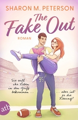 The Fake Out &ndash; Sie will ihr Leben in den Griff bekommen ... aber ist er die L&ouml;sung? - Sharon M. Peterson