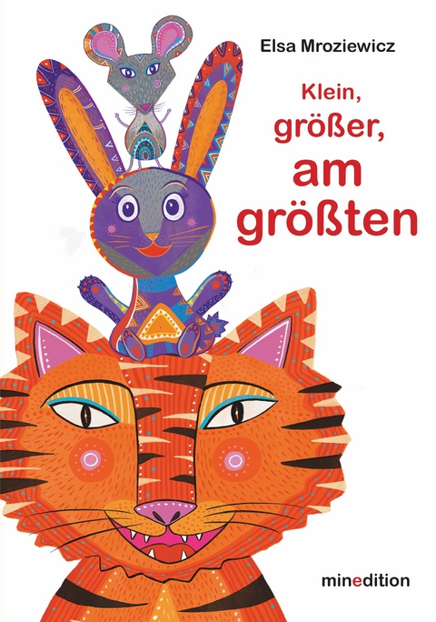 Klein, gr&ouml;&szlig;er, am gr&ouml;&szlig;ten - Elsa MROZIEWICZ