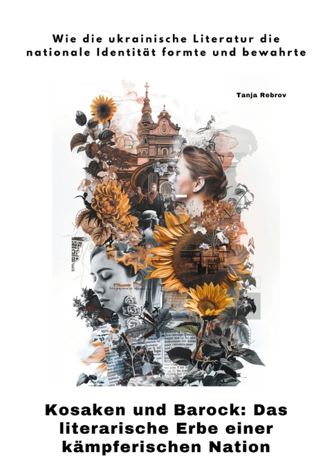 Kosaken und Barock: Das literarische Erbe einer k&auml;mpferischen Nation - Tanja Rebov
