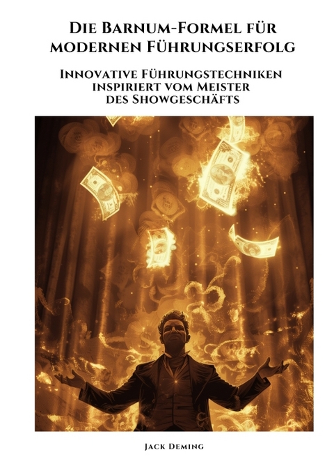 Die Barnum-Formel f&uuml;r modernen F&uuml;hrungserfolg - Jack Deming