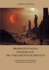 Prophezeiungen des Baruch: Die verlorenen Schriften - Gernot Franke