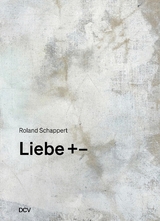 Liebe +&ndash; - Roland Schappert