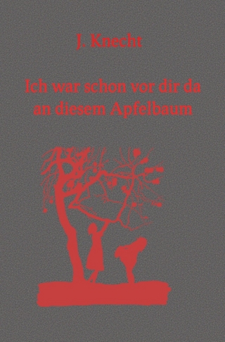 Ich war schon vor dir da an diesem Apfelbaum