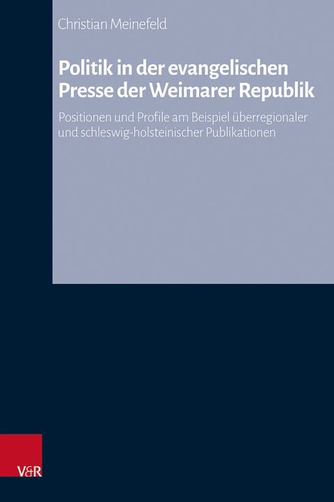 Politik in der evangelischen Presse der Weimarer Republik - Christian Meinefeld