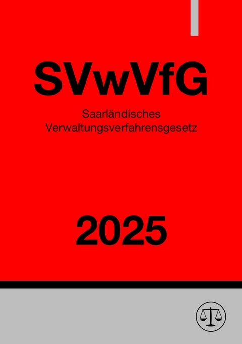 Saarl&auml;ndisches Verwaltungsverfahrensgesetz - SVwVfG 2025 - Ronny Studier