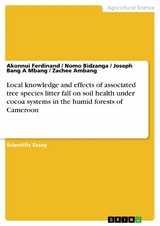 Local knowledge and effects of associated tree species litter fall on soil health under cocoa systems in the humid forests of Cameroon - Akonnui Ferdinand, Nomo Bidzanga, Joseph Bang A Mbang, Zachee Ambang