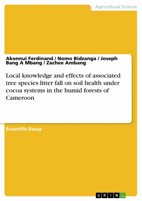 Local knowledge and effects of associated tree species litter fall on soil health under cocoa systems in the humid forests of Cameroon - Akonnui Ferdinand, Nomo Bidzanga, Joseph Bang A Mbang, Zachee Ambang