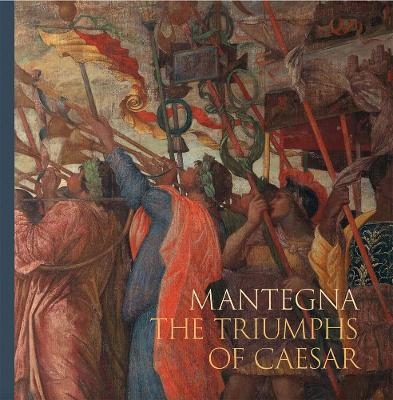 Mantegna: The Triumphs of Caesar - Caroline Elam, Guido Rebecchini