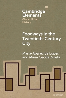 Foodways in the Twentieth-Century City - Maria-Aparecida Lopes, Mar&iacute;a Cecilia Zuleta