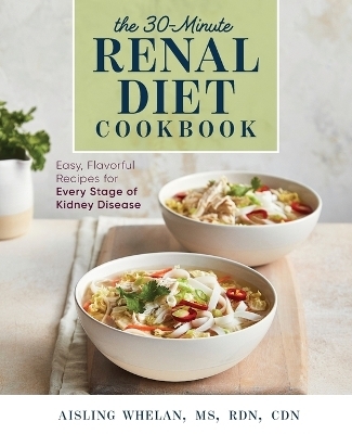 30-Minute Renal Diet Cookbook - Aisling Whelan MS CDN  RDN