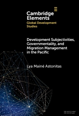 Development Subjectivities, Governmentality, and Migration Management in the Pacific - Lya Main&eacute; Astonitas