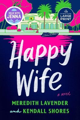 Happy Wife: A Read with Jenna Pick - Meredith Lavender, Kendall Shores