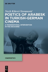 Poetics of Arabesk in Turkish-German Cinema - Nazlı Kilerci-Stevanović